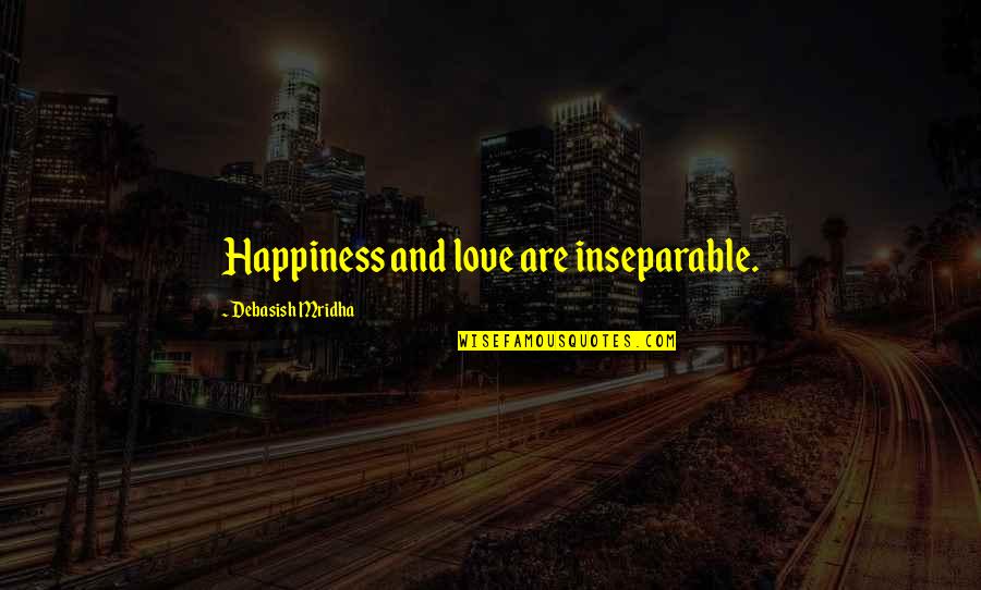 Thank You For Attending Funeral Quotes By Debasish Mridha: Happiness and love are inseparable. Thank You For Attending Funeral Quotes By Debasish Mridha: Happiness and love are inseparable.