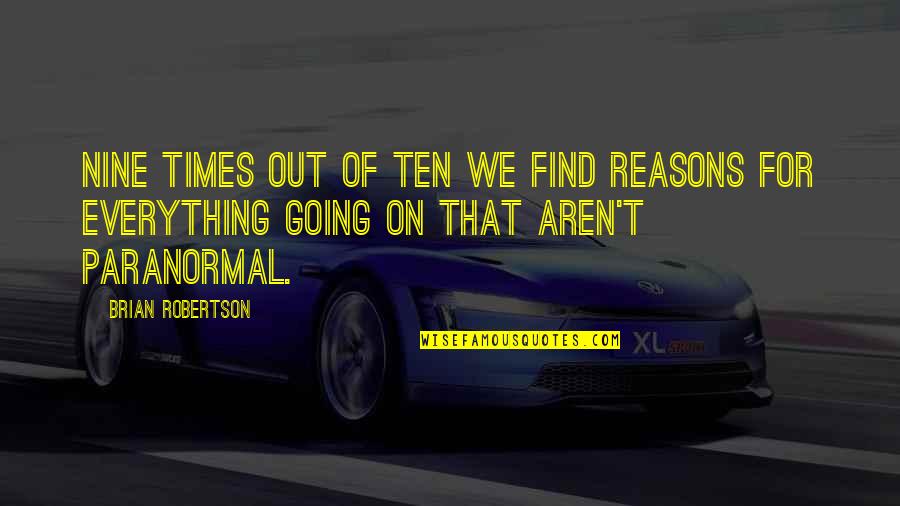 Thank You For Being A Great Friend Quotes By Brian Robertson: Nine times out of ten we find reasons