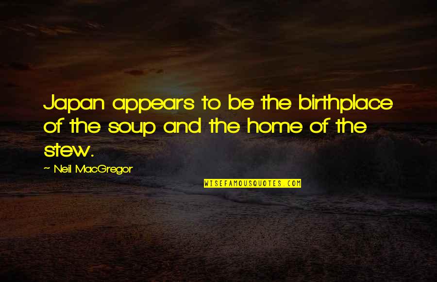 Thank You For Being My Friend Funny Quotes By Neil MacGregor: Japan appears to be the birthplace of the