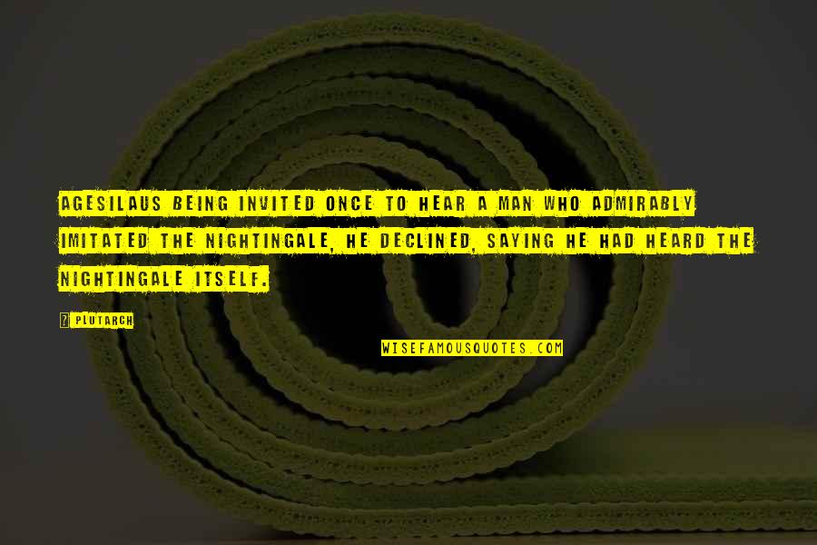 Thank You For Being Safe Quote Quotes By Plutarch: Agesilaus being invited once to hear a man Thank You For Being Safe Quote Quotes By Plutarch: Agesilaus being invited once to hear a man