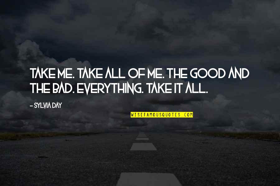 Thank You For Being Safe Quote Quotes By Sylvia Day: Take me. Take all of me. The good