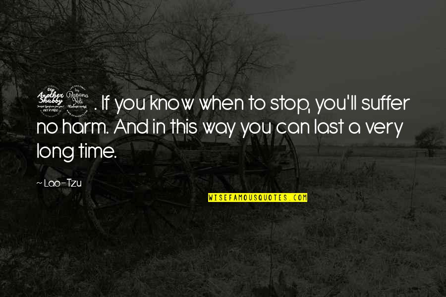 Thank You For Bringing Me To This World Quotes By Lao-Tzu: 74. If you know when to stop, you'll