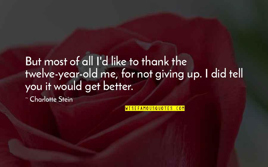 Thank You For Giving Me Quotes By Charlotte Stein: But most of all I'd like to thank Thank You For Giving Me Quotes By Charlotte Stein: But most of all I'd like to thank