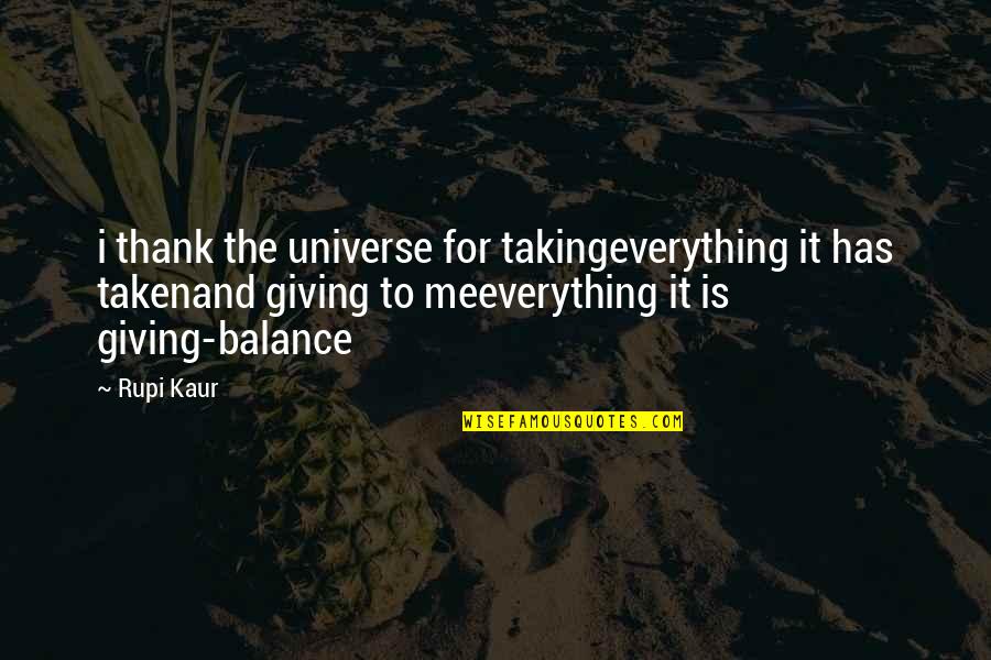 Thank You For Giving Me Quotes By Rupi Kaur: i thank the universe for takingeverything it has Thank You For Giving Me Quotes By Rupi Kaur: i thank the universe for takingeverything it has
