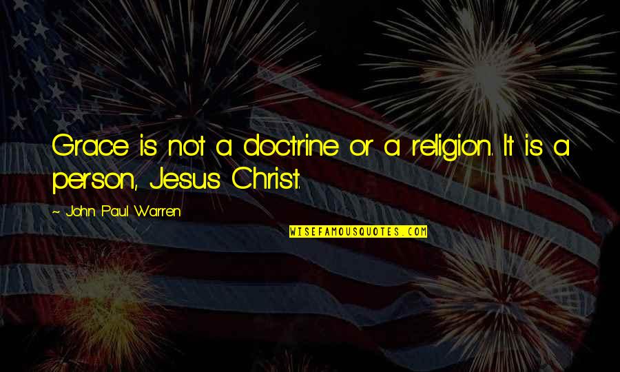 Thank You For Helping Quotes By John Paul Warren: Grace is not a doctrine or a religion. Thank You For Helping Quotes By John Paul Warren: Grace is not a doctrine or a religion.