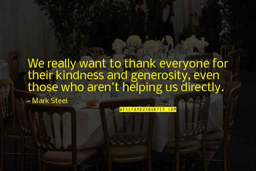 Thank You For Helping Quotes By Mark Steel: We really want to thank everyone for their Thank You For Helping Quotes By Mark Steel: We really want to thank everyone for their