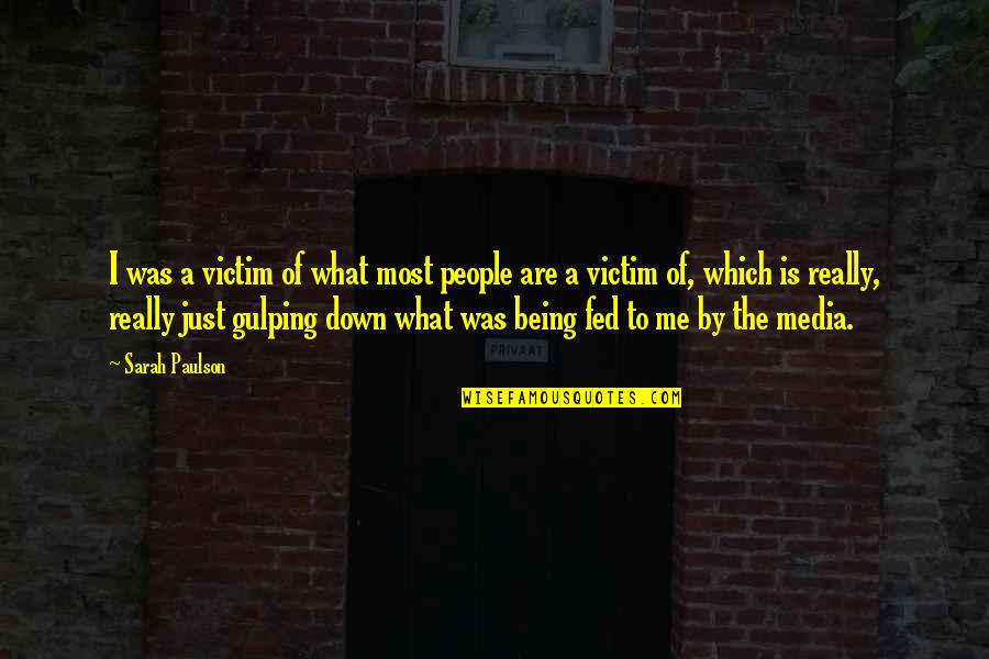 Thank You For Helping Quotes By Sarah Paulson: I was a victim of what most people Thank You For Helping Quotes By Sarah Paulson: I was a victim of what most people
