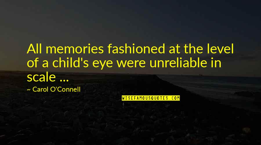 Thank You For Leaving Quotes By Carol O'Connell: All memories fashioned at the level of a