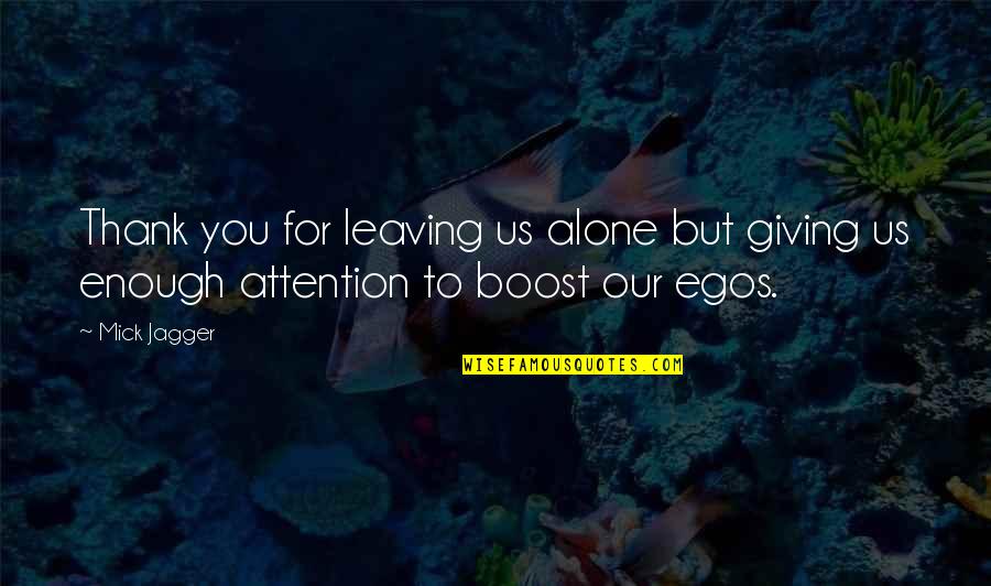 Thank You For Leaving Quotes By Mick Jagger: Thank you for leaving us alone but giving