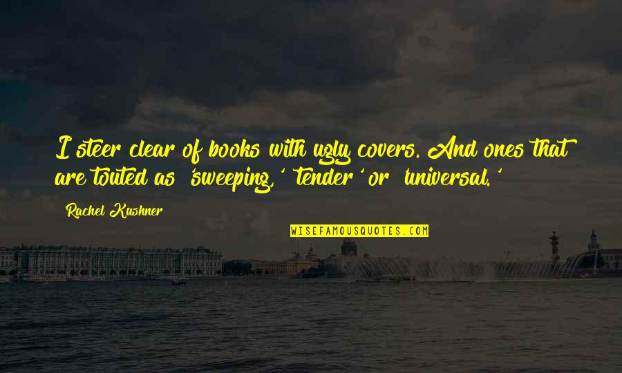 Thank You For Leaving Quotes By Rachel Kushner: I steer clear of books with ugly covers. Thank You For Leaving Quotes By Rachel Kushner: I steer clear of books with ugly covers.