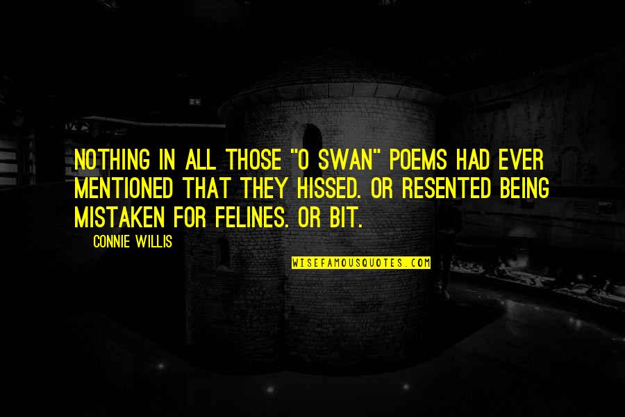 Thank You For Listening Quotes By Connie Willis: Nothing in all those "O swan" poems had Thank You For Listening Quotes By Connie Willis: Nothing in all those "O swan" poems had