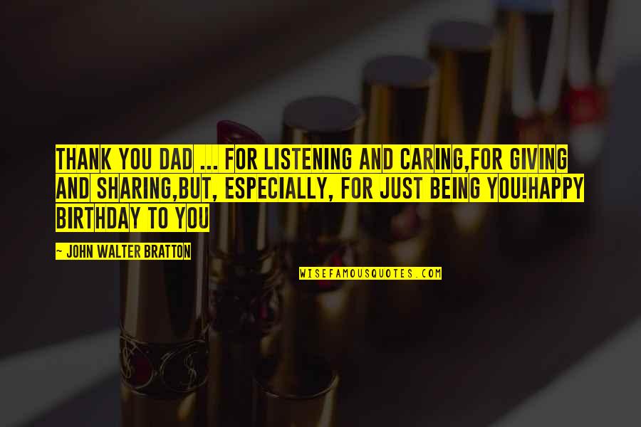 Thank You For Listening Quotes By John Walter Bratton: Thank you Dad ... for listening and caring,for Thank You For Listening Quotes By John Walter Bratton: Thank you Dad ... for listening and caring,for