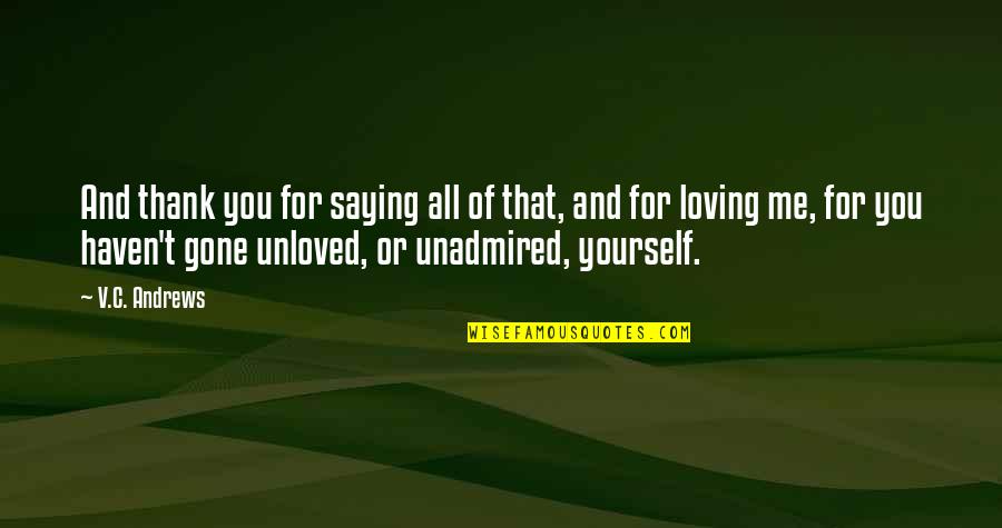 Thank You For Loving Me As I Am Quotes By V.C. Andrews: And thank you for saying all of that,