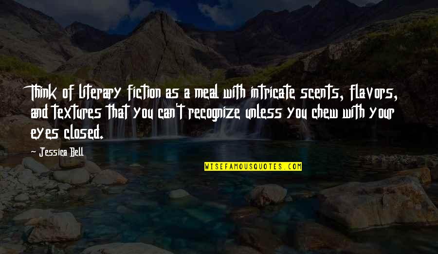 Thank You For Made Me Happy Quotes By Jessica Bell: Think of literary fiction as a meal with