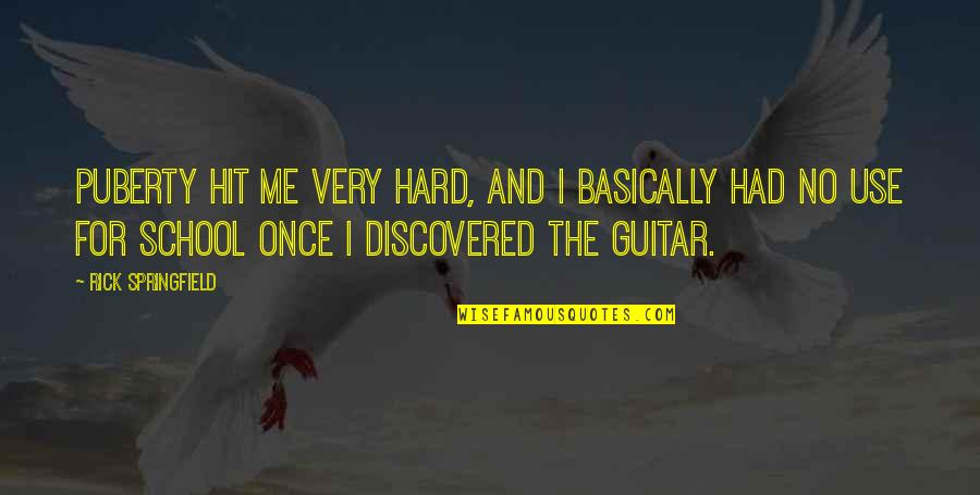 Thank You For Making Me Feel Loved Quotes By Rick Springfield: Puberty hit me very hard, and I basically Thank You For Making Me Feel Loved Quotes By Rick Springfield: Puberty hit me very hard, and I basically