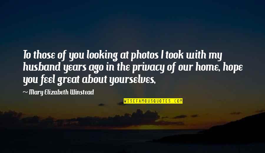 Thank You For Our Time Together Quotes By Mary Elizabeth Winstead: To those of you looking at photos I