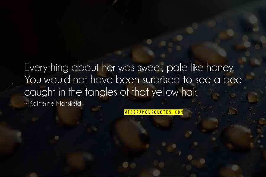 Thank You For Providing Quotes By Katherine Mansfield: Everything about her was sweet, pale like honey.