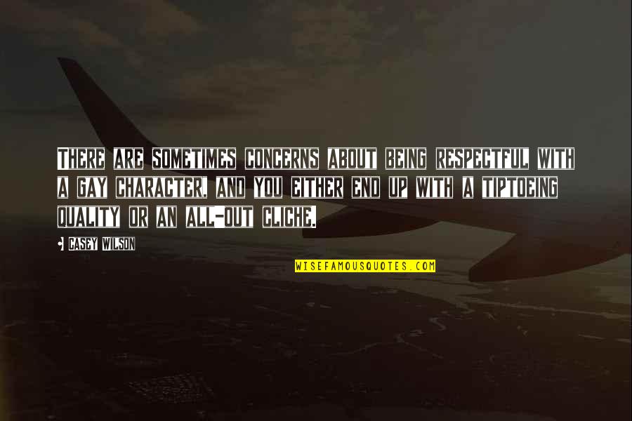 Thank You For Ruining My Life Quotes By Casey Wilson: There are sometimes concerns about being respectful with
