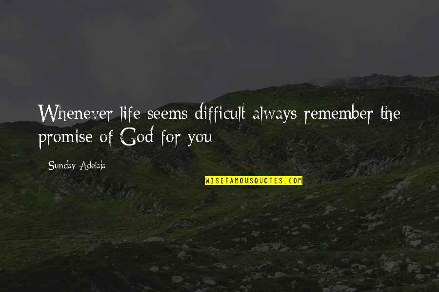 Thank You For Supporting Small Business Quotes By Sunday Adelaja: Whenever life seems difficult always remember the promise