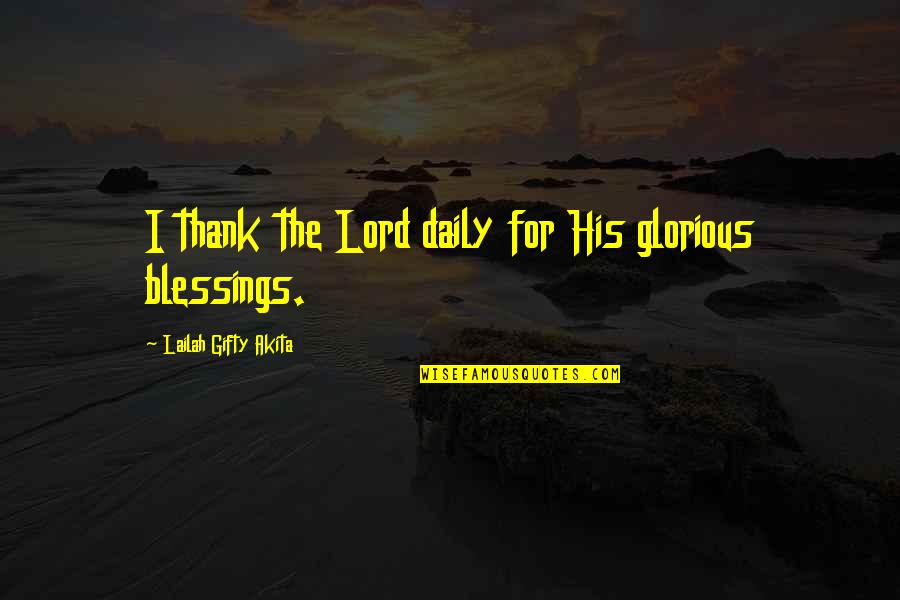 Thank You For The Blessings Lord Quotes By Lailah Gifty Akita: I thank the Lord daily for His glorious