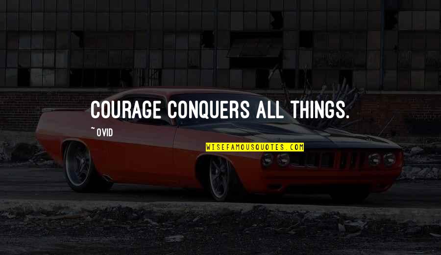 Thank You For The Greetings Quotes By Ovid: Courage conquers all things.