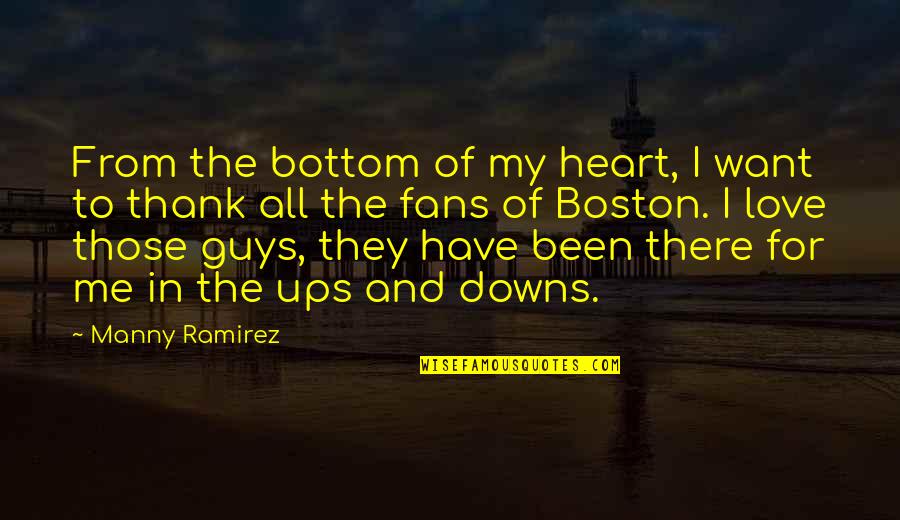 Thank You For The Love Quotes By Manny Ramirez: From the bottom of my heart, I want