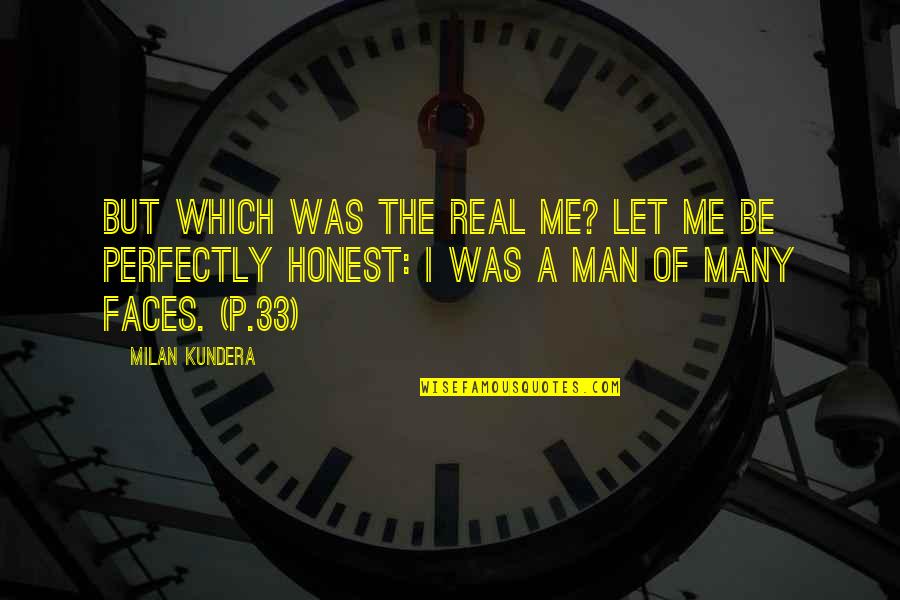 Thank You For The Lovely Time Quotes By Milan Kundera: But which was the real me? Let me