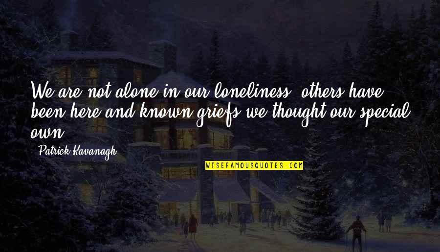 Thank You For The Memories Quotes By Patrick Kavanagh: We are not alone in our loneliness, others Thank You For The Memories Quotes By Patrick Kavanagh: We are not alone in our loneliness, others