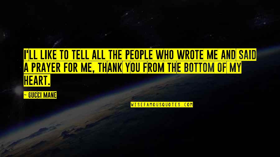 Thank You For The Quotes By Gucci Mane: I'll like to tell all the people who