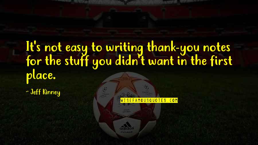 Thank You For The Quotes By Jeff Kinney: It's not easy to writing thank-you notes for