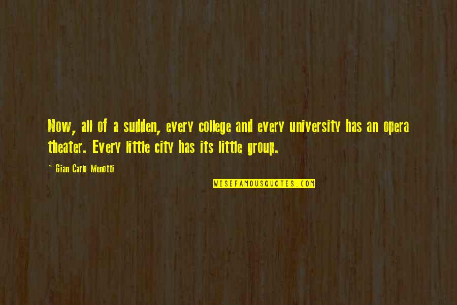 Thank You For The Training Quotes By Gian Carlo Menotti: Now, all of a sudden, every college and Thank You For The Training Quotes By Gian Carlo Menotti: Now, all of a sudden, every college and