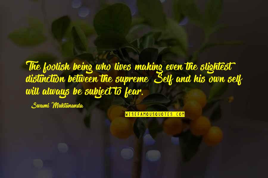 Thank You For The Travel Experience Quotes By Swami Muktananda: The foolish being who lives making even the Thank You For The Travel Experience Quotes By Swami Muktananda: The foolish being who lives making even the