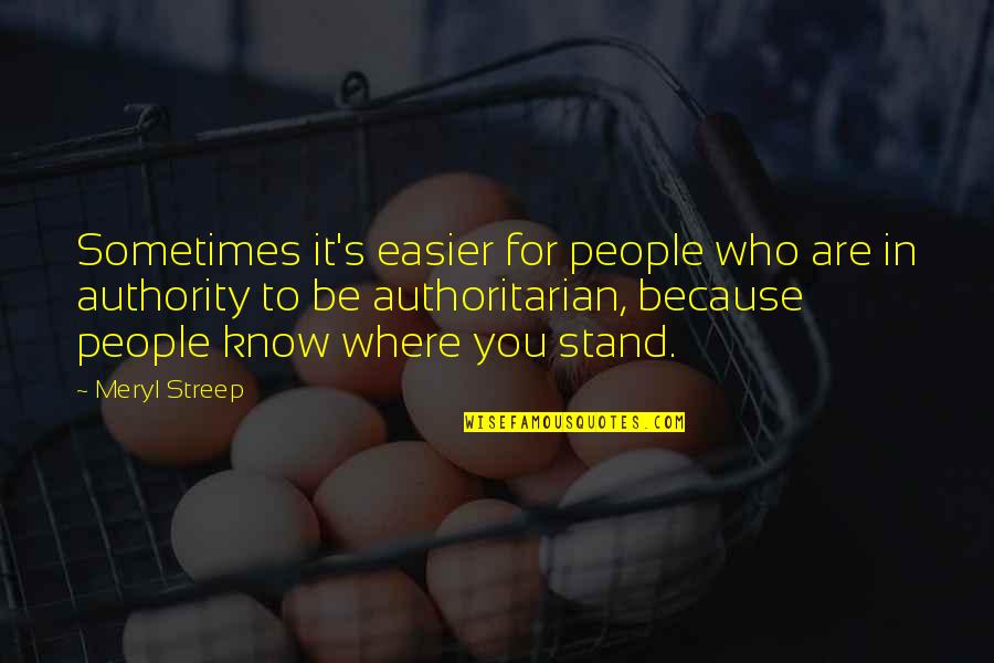 Thank You For You Support Quotes By Meryl Streep: Sometimes it's easier for people who are in