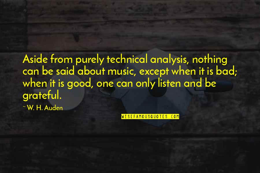 Thank You For You Support Quotes By W. H. Auden: Aside from purely technical analysis, nothing can be