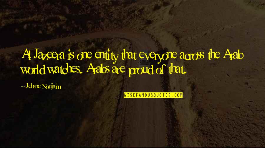 Thank You For Your Dedication Quotes By Jehane Noujaim: Al Jazeera is one entity that everyone across Thank You For Your Dedication Quotes By Jehane Noujaim: Al Jazeera is one entity that everyone across