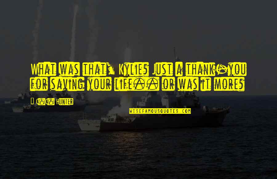 Thank You For Your Quotes By C.C. Hunter: What was that, Kylie? Just a thank-you for