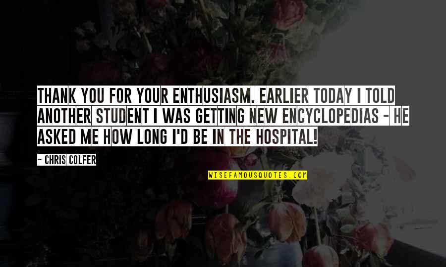 Thank You For Your Quotes By Chris Colfer: Thank you for your enthusiasm. Earlier today I