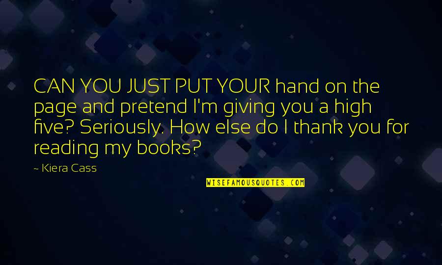 Thank You For Your Quotes By Kiera Cass: CAN YOU JUST PUT YOUR hand on the