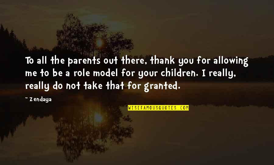 Thank You For Your Quotes By Zendaya: To all the parents out there, thank you