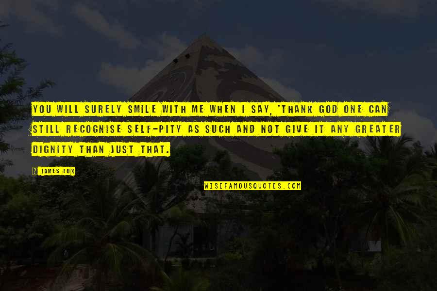 Thank You For Your Smile Quotes By James Fox: You will surely smile with me when I Thank You For Your Smile Quotes By James Fox: You will surely smile with me when I