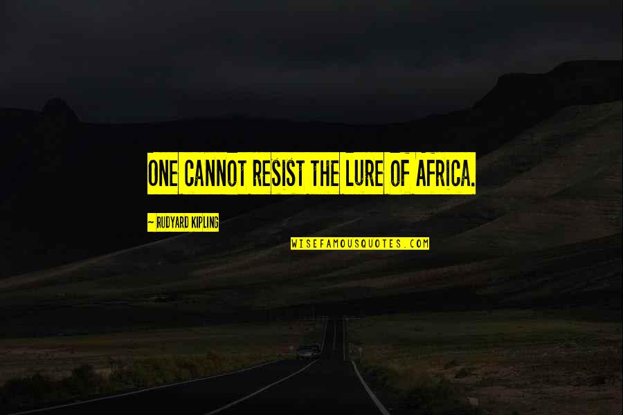 Thank You Free Quotes By Rudyard Kipling: One cannot resist the lure of Africa.