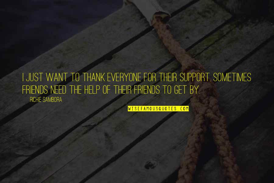 Thank You Friends For Support Quotes By Richie Sambora: I just want to thank everyone for their Thank You Friends For Support Quotes By Richie Sambora: I just want to thank everyone for their