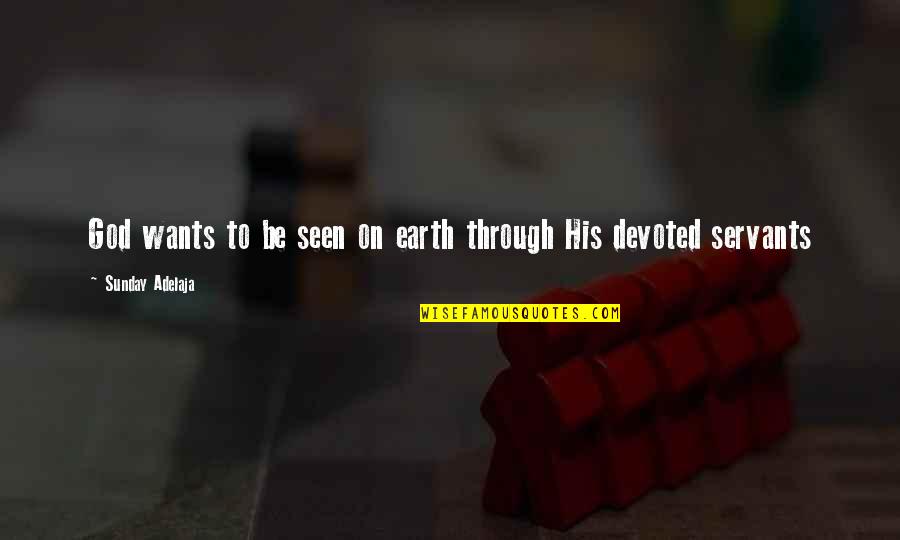 Thank You From The Bottom Of My Heart Quotes By Sunday Adelaja: God wants to be seen on earth through Thank You From The Bottom Of My Heart Quotes By Sunday Adelaja: God wants to be seen on earth through