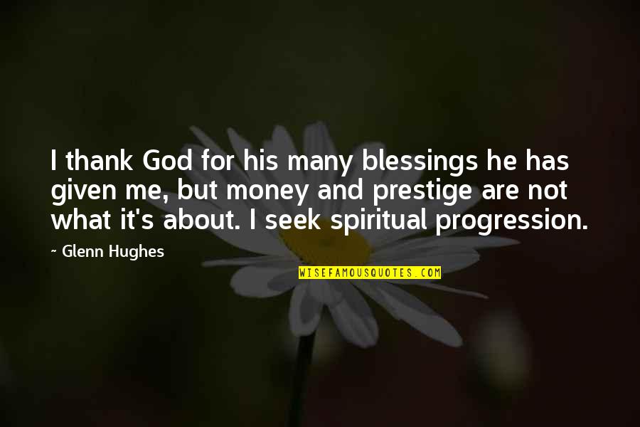 Thank You God For Blessing Me Quotes By Glenn Hughes: I thank God for his many blessings he Thank You God For Blessing Me Quotes By Glenn Hughes: I thank God for his many blessings he