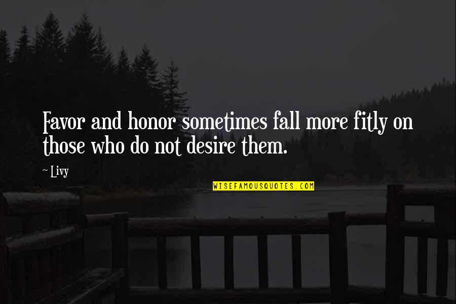 Thank You God For Blessing Me Quotes By Livy: Favor and honor sometimes fall more fitly on
