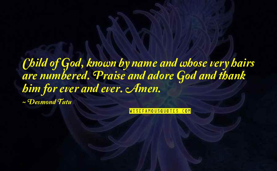 Thank You God For Him Quotes By Desmond Tutu: Child of God, known by name and whose