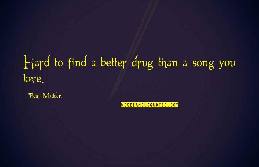 Thank You God For Letting Me See Another Day Quotes By Benji Madden: Hard to find a better drug than a Thank You God For Letting Me See Another Day Quotes By Benji Madden: Hard to find a better drug than a