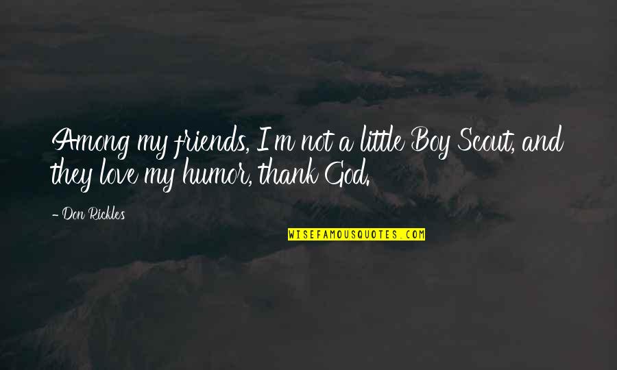 Thank You God For My Friends Quotes By Don Rickles: Among my friends, I'm not a little Boy