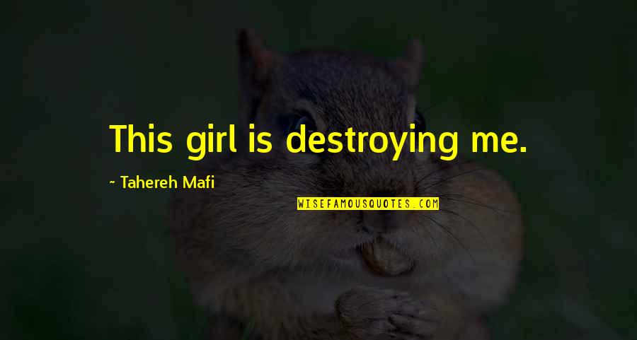 Thank You God I Am So Blessed Quotes By Tahereh Mafi: This girl is destroying me. Thank You God I Am So Blessed Quotes By Tahereh Mafi: This girl is destroying me.