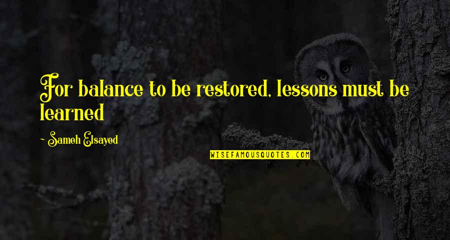 Thank You God Message Quotes By Sameh Elsayed: For balance to be restored, lessons must be